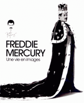Freddy Mercurie, the great pretender. Une vie en images
