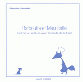 Barbouille et Mauricette font de la confiture avec les fruits de la forêt