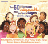 Les 50 chansons indispensables pour enfants sages. En version originale
avec 3 CD audio