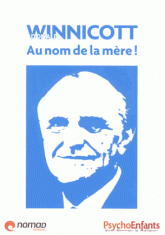 Donald Winnicott. Au nom de la mère !