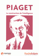 Jean Piaget. La construction de l'intelligence