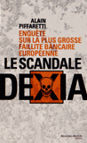 Le scandale Dexia. Enquête sur la plus grosse faillite bancaire européenne