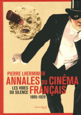 Annales du cinéma français. Les voies du silence 1895-1929