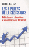 Les 7 piliers de la croissance. Réflexions et tribulations d'un entrepreneur de terrain