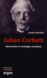 Julian Corbett. Renouveler la stratégie maritime