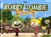 Bobby Zombie Tome 1
Born to be Dead!