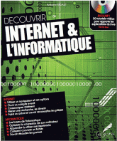 Découvrir internet & l'informatique
avec 1 Cédérom