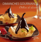Dimanches gourmands (Sauf si vous préférez un autre jour de la semaine) Agenda 2013. Délices de desserts