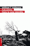 Fukushima : dans la zone interdite. Voyage à travers l'enfer et les hautes eaux dans le Japon de l'après-séisme