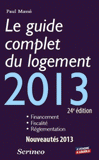 Le guide complet du logement 2013
24e édition
