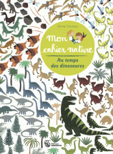 Mon cahier nature. Au temps des dinosaures
