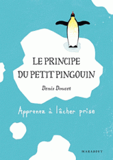 Le principe du petit pingouin. Apprenez à lâcher prise