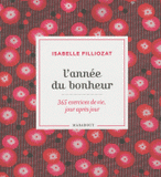L'année du bonheur. 365 exercices de vie, jour après jour