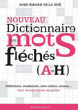 Dictionnaire des mots fléchés. Tome 1 (A-H)