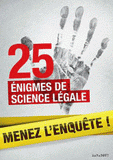 Menez l'enquête !. 25 énigmes de science légale