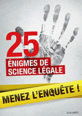 Menez l'enquête !. 25 énigmes de science légale