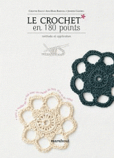 Le crochet en 180 points. Plus de 180 points et motifs expliqués et illustrés