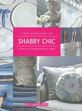 Shabby chic. 40 projets pour customiser et décorer son intérieur