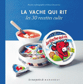 La Vache qui rit. Les 30 recettes culte