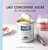 Lait concentré sucré. les 30 recettes culte