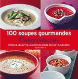 100 soupes gourmandes Weight Watchers. Potages, veloutés & soupes du monde sains et savoureux