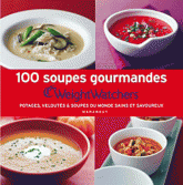 100 soupes gourmandes Weight Watchers. Potages, veloutés & soupes du monde sains et savoureux