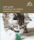 Eduquer son chaton. Une méthode facile pour vivre en harmonie avec son chaton