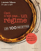 Ceci n'est pas un... régime. Les 100 recettes