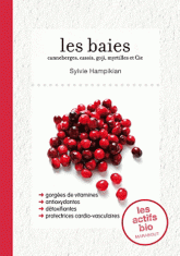 Les baies. Argousiers, canneberges, cassis, goji et cie
