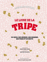 Le livre de la tripe...du coeur, des gésiers, des rognons, des pieds et du reste