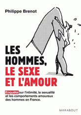Les hommes, le sexe et l'amour. Enquête sur l'intimité, la sexualité et les comportements amoureux des hommes en France