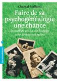 Faire de la psychogénéalogie une chance. Donner du sens à son histoire pour devenir soi-même