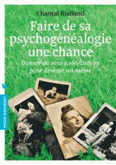 Faire de la psychogénéalogie une chance. Donner du sens à son histoire pour devenir soi-même