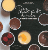 Petits pots au chocolat. Ganaches et crèmes gourmandes