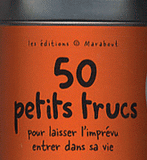 50 petits trucs pour laisser l'imprévu entrer dans sa vie