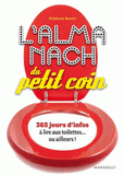 L'Almanach du petit coin. 365 jours d'infos à lire aux toilettes... ou ailleurs !
édition 2012