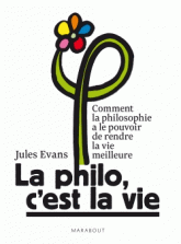 La philo, c'est la vie. Comment la philosophie a le pouvoir de rendre la vie meilleure