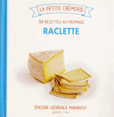 Raclette. 30 recettes au fromage
