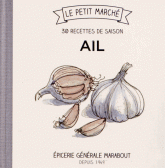 Ail. 30 recettes de saison