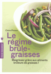 Le régime brûle-graisses. Maigrissez grâce aux aliments brûleurs de graisses !