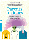 Parents toxiques. Comment échapper à leur emprise