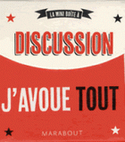 La mini-boite à discussion. J'avoue tout !