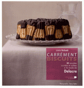Carrément biscuits. 50 recettes sucrées et salées à la mode Delacre