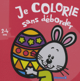 Je colorie sans déborder - Pâques. (2-4 ans)