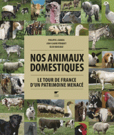 Nos animaux domestiques. Le tour de France d'un patrimoine menacé