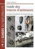 Guide des traces d'animaux. Les indices de présence de la faune sauvage