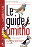 Le guide Ornitho. Le guide le plus complet des oiseaux d'Europe, d'Afrique du Nord et du Moyen-Orient : 900 espèces