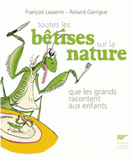 Toutes les bétises sur la nature que les grands racontent aux enfants