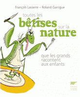 Toutes les bétises sur la nature que les grands racontent aux enfants