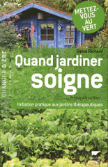 Quand jardiner soigne. Initiation pratique aux jardins thérapeutiques